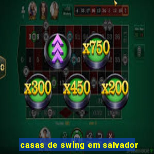 casas de swing em salvador